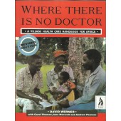 Where there Is No Doctor: A village Health Handbook For Africa